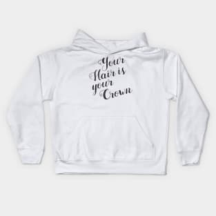 Hair Salon Quote Your Hair is your Crown Kids Hoodie